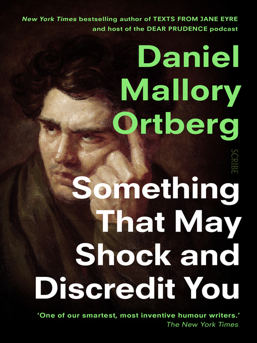 Title details for Something That May Shock and Discredit You by Daniel Mallory Ortberg - Available